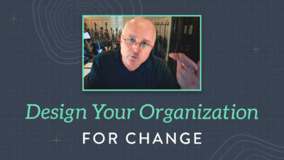 Organizational Change Starts with Teams, Backlogs, and Working Tested Product